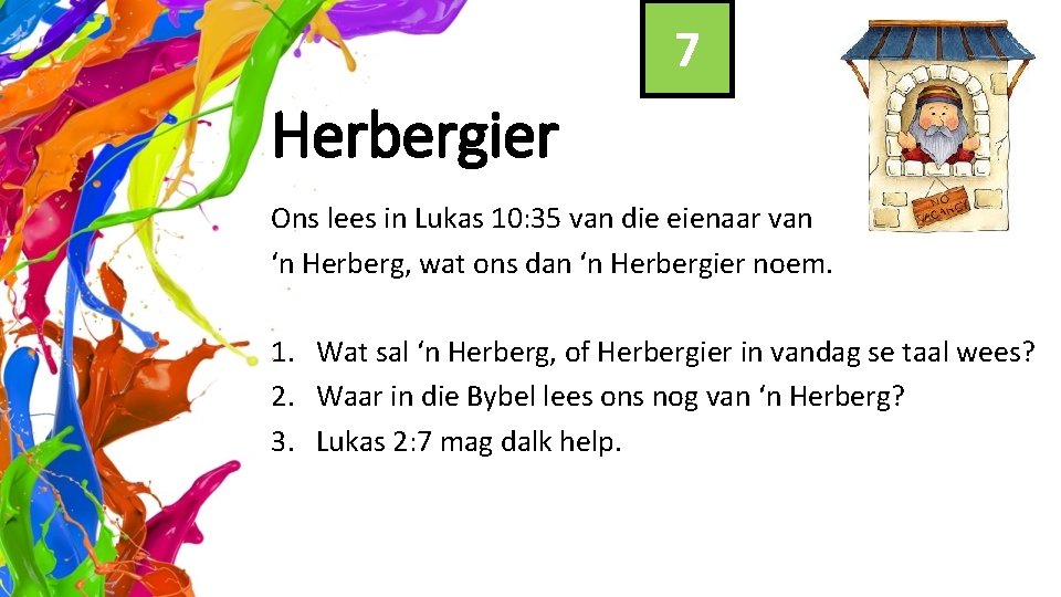 7 Herbergier Ons lees in Lukas 10: 35 van die eienaar van ‘n Herberg,