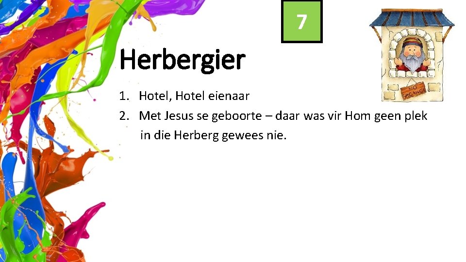 7 Herbergier 1. Hotel, Hotel eienaar 2. Met Jesus se geboorte – daar was