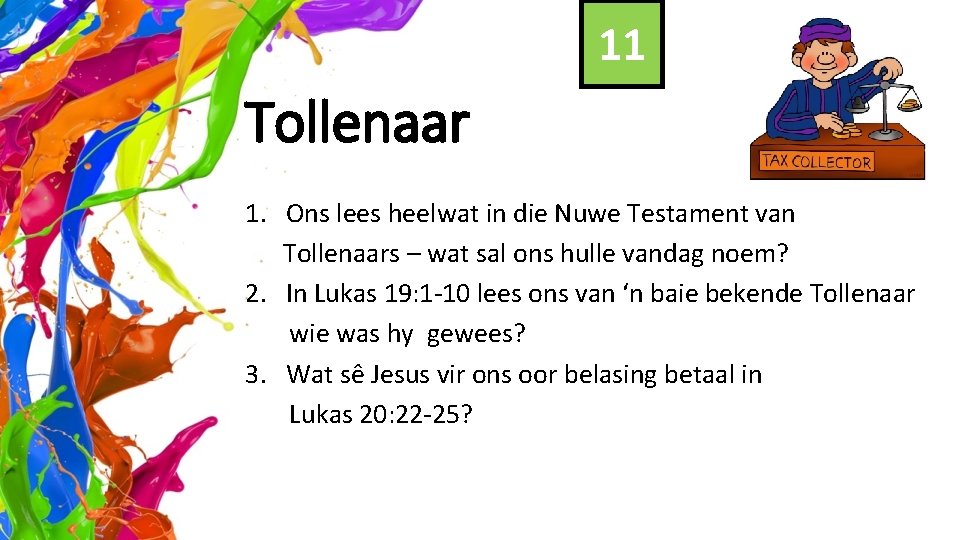 11 Tollenaar 1. Ons lees heelwat in die Nuwe Testament van Tollenaars – wat