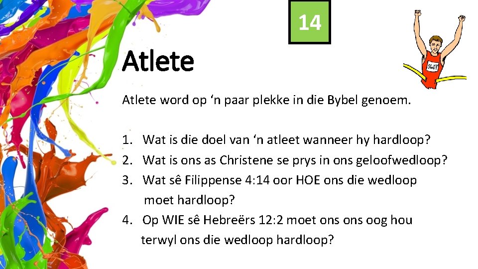 14 Atlete word op ‘n paar plekke in die Bybel genoem. 1. Wat is