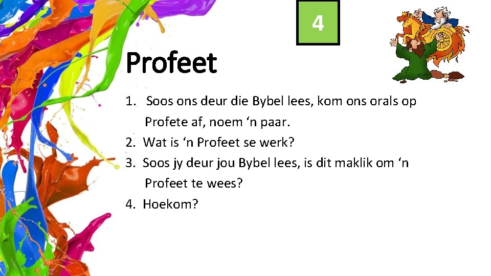 4 Profeet 1. Soos ons deur die Bybel lees, kom ons orals op Profete