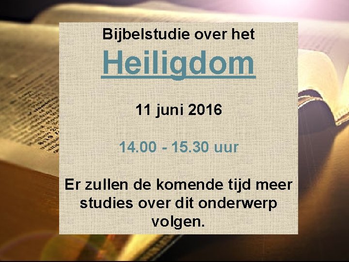 Bijbelstudie over het Heiligdom 11 juni 2016 14. 00 - 15. 30 uur Er