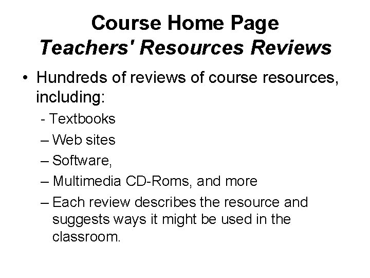 Course Home Page Teachers' Resources Reviews • Hundreds of reviews of course resources, including: