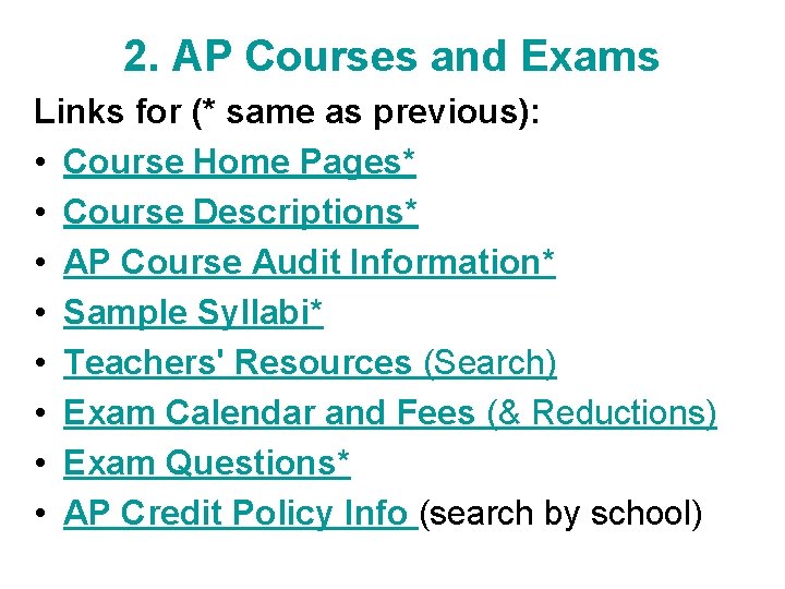 2. AP Courses and Exams Links for (* same as previous): • Course Home