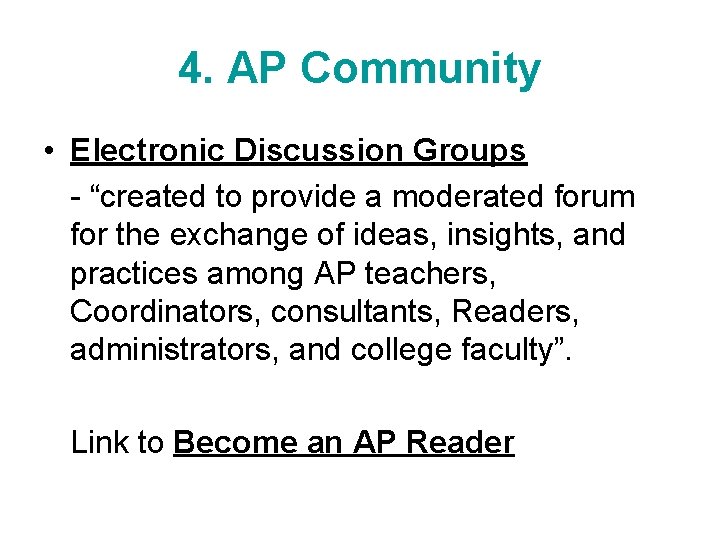 4. AP Community • Electronic Discussion Groups - “created to provide a moderated forum