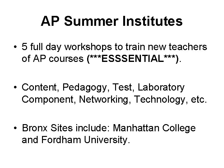 AP Summer Institutes • 5 full day workshops to train new teachers of AP