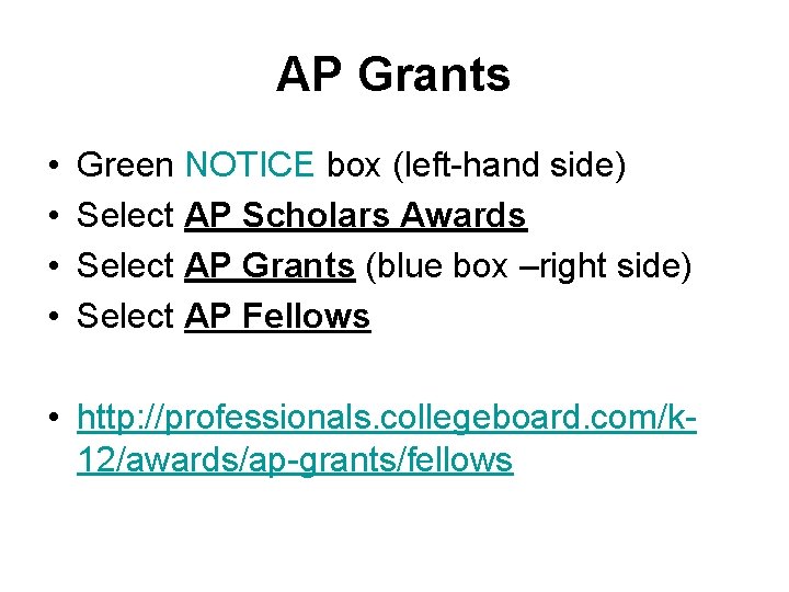 AP Grants • • Green NOTICE box (left-hand side) Select AP Scholars Awards Select