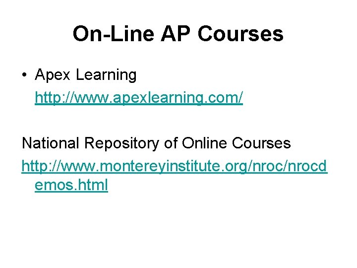 On-Line AP Courses • Apex Learning http: //www. apexlearning. com/ National Repository of Online