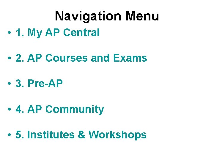 Navigation Menu • 1. My AP Central • 2. AP Courses and Exams •