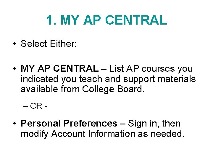 1. MY AP CENTRAL • Select Either: • MY AP CENTRAL – List AP