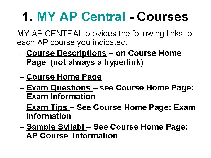 1. MY AP Central - Courses MY AP CENTRAL provides the following links to