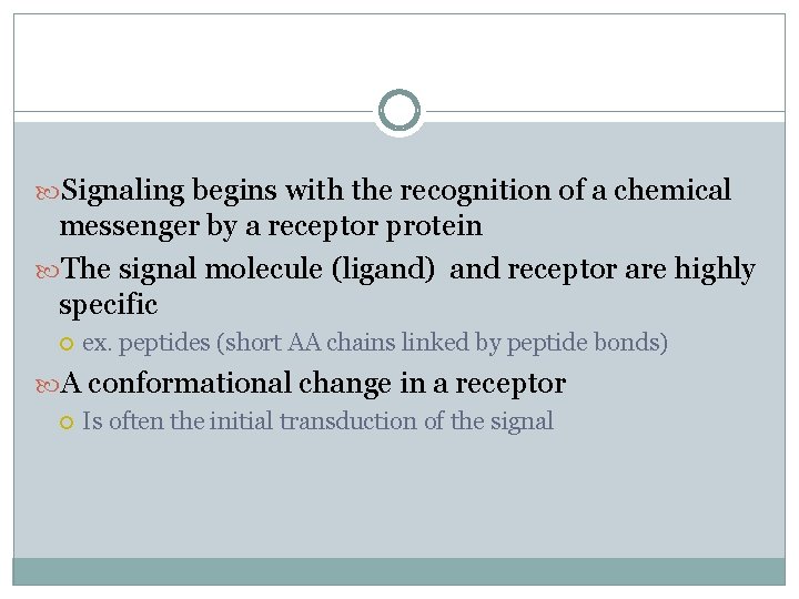  Signaling begins with the recognition of a chemical messenger by a receptor protein
