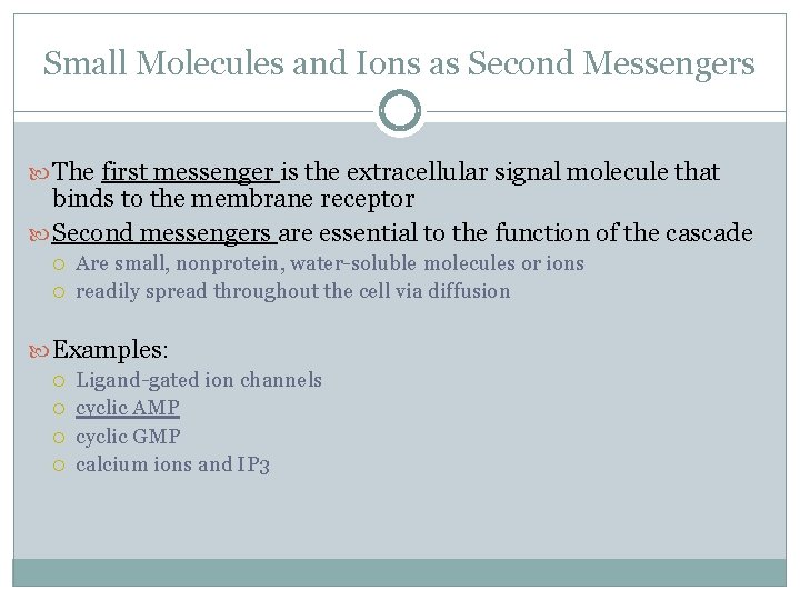 Small Molecules and Ions as Second Messengers The first messenger is the extracellular signal
