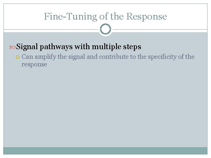 Fine-Tuning of the Response Signal pathways with multiple steps Can amplify the signal and