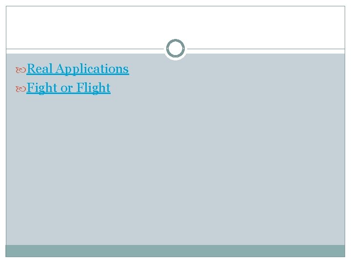  Real Applications Fight or Flight 