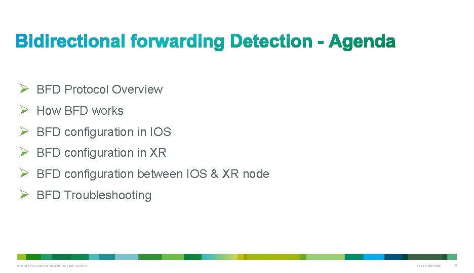 Ø Ø Ø BFD Protocol Overview How BFD works BFD configuration in IOS BFD
