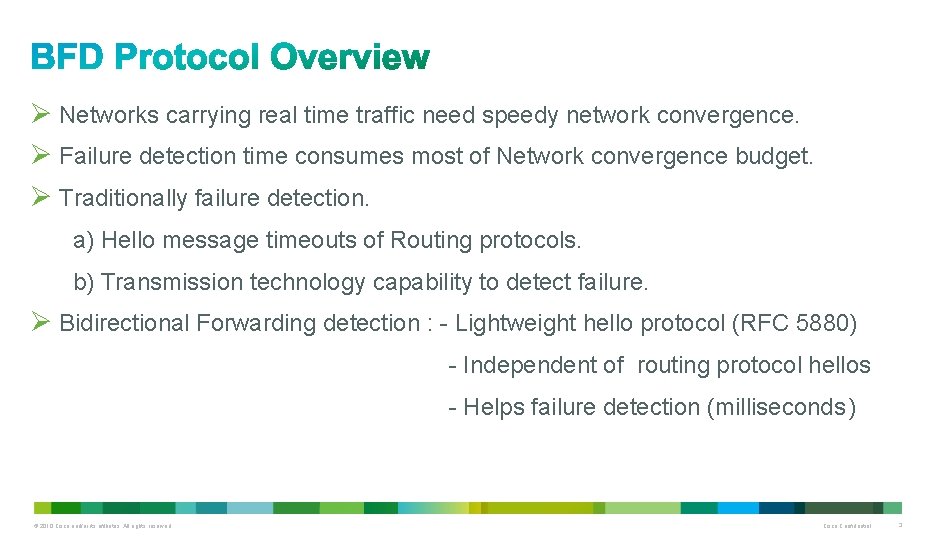 Ø Networks carrying real time traffic need speedy network convergence. Ø Failure detection time