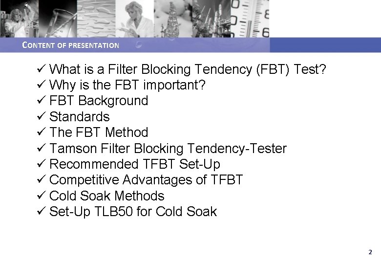 CONTENT OF PRESENTATION ü What is a Filter Blocking Tendency (FBT) Test? ü Why