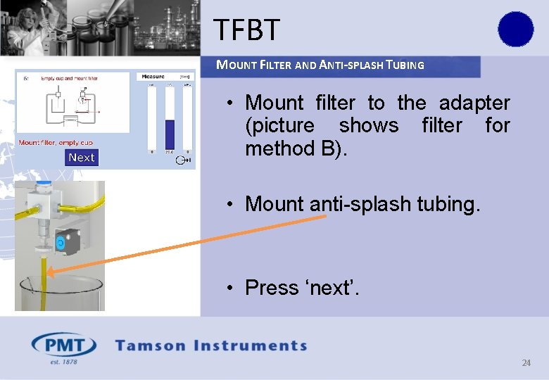 TFBT MOUNT FILTER AND ANTI-SPLASH TUBING • Mount filter to the adapter (picture shows
