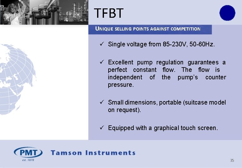 TFBT UNIQUE SELLING POINTS AGAINST COMPETITION ü Single voltage from 85 -230 V, 50