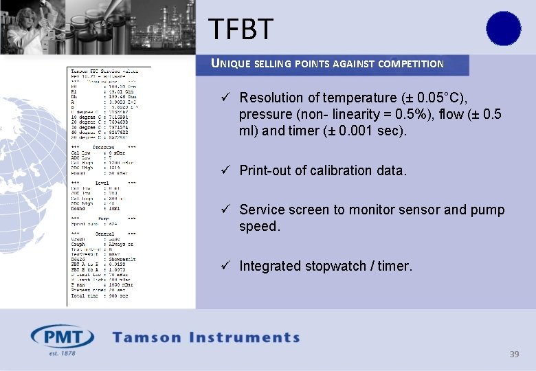 TFBT UNIQUE SELLING POINTS AGAINST COMPETITION ü Resolution of temperature (± 0. 05°C), pressure