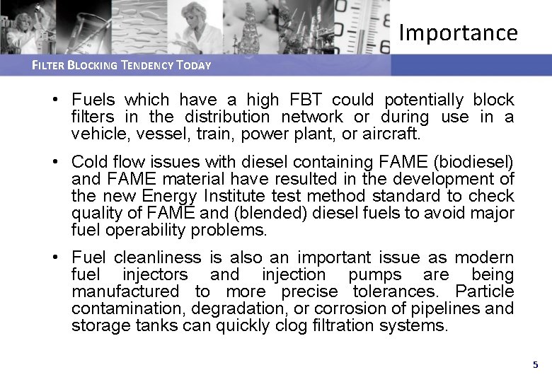 Importance FILTER BLOCKING TENDENCY TODAY • Fuels which have a high FBT could potentially