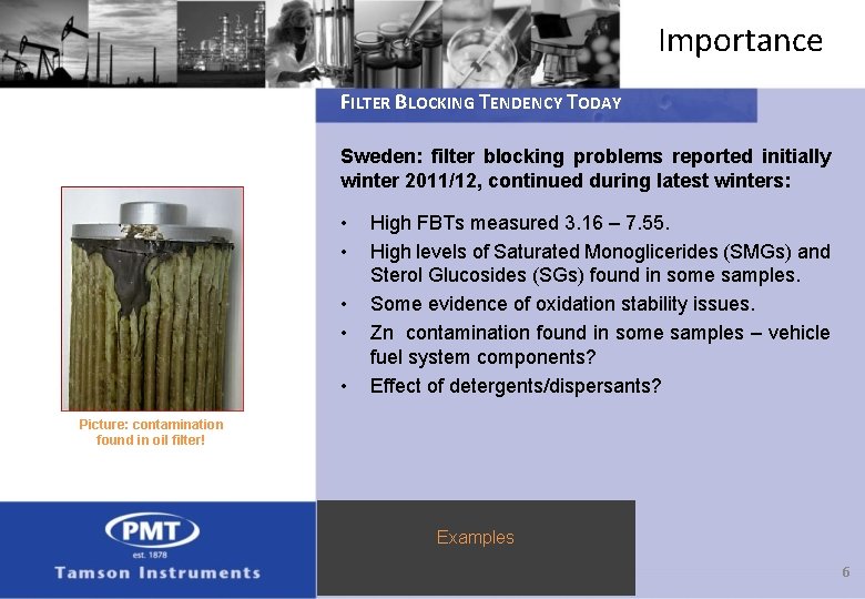Importance FILTER BLOCKING TENDENCY TODAY Sweden: filter blocking problems reported initially winter 2011/12, continued