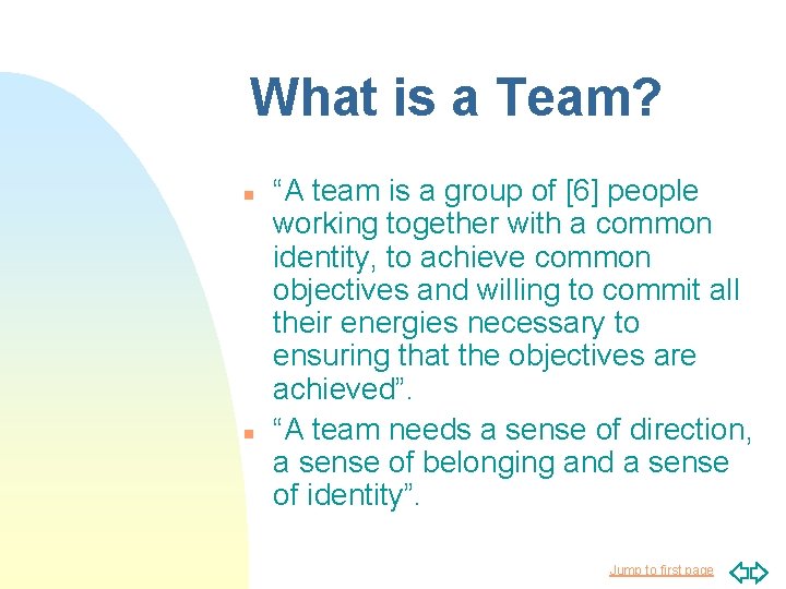 What is a Team? n n “A team is a group of [6] people
