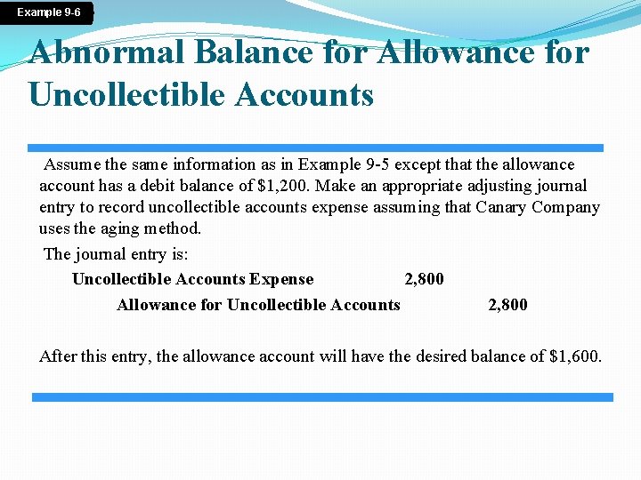 Example 9 -6 Abnormal Balance for Allowance for Uncollectible Accounts Assume the same information