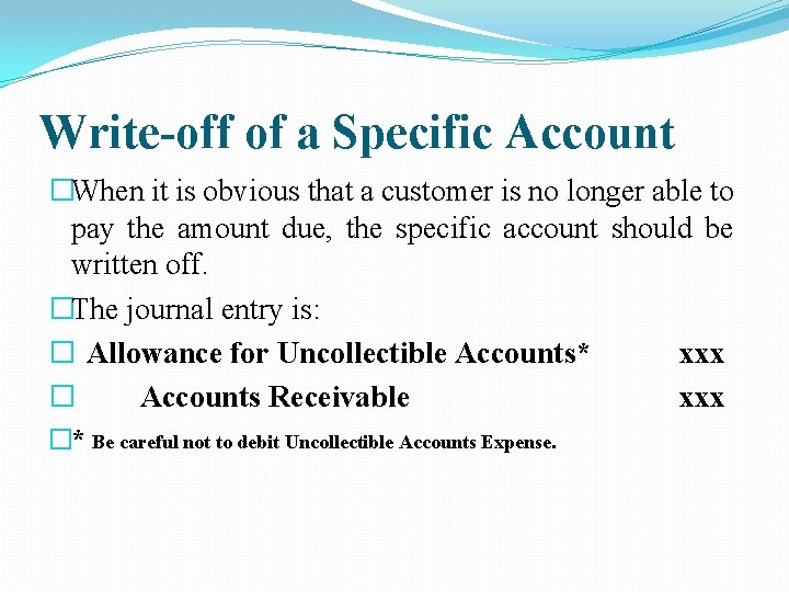 Write-off of a Specific Account �When it is obvious that a customer is no