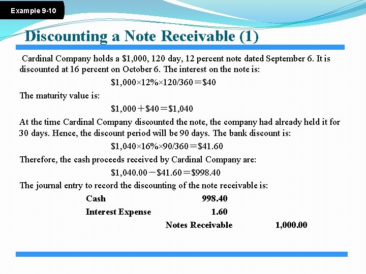 Example 9 -10 Discounting a Note Receivable (1) Cardinal Company holds a $1, 000,