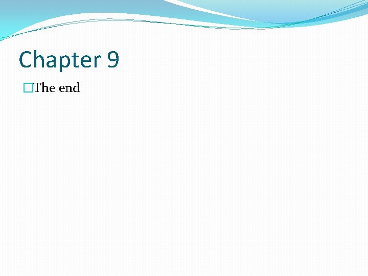 Chapter 9 �The end 