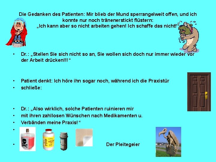 Die Gedanken des Patienten: Mir blieb der Mund sperrangelweit offen, und ich konnte nur