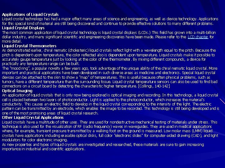 Applications of Liquid Crystals Liquid crystal technology has had a major effect many areas