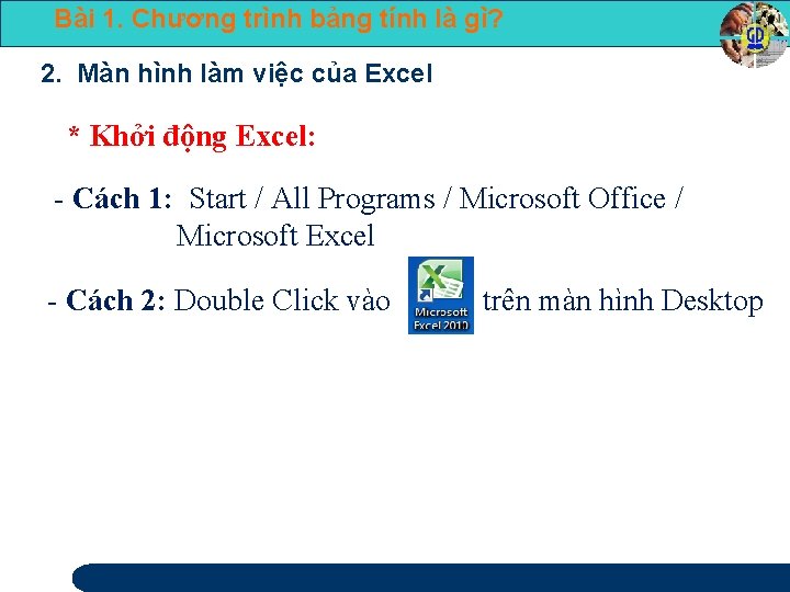 Bài 1. Chương trình bảng tính là gì? 2. Màn hình làm việc của