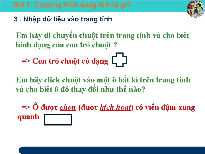 Bài 1. Chương trình bảng tính là gì? 3. Nhập dữ liệu vào trang