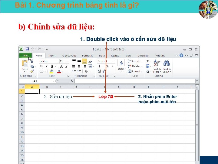 Bài 1. Chương trình bảng tính là gì? b) Chỉnh sửa dữ liệu: 1.