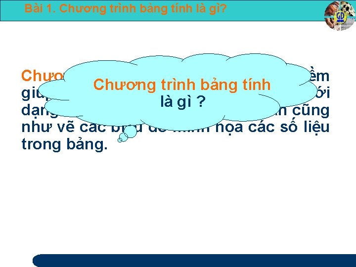 Bài 1. Chương trình bảng tính là gì? Chương trình bảng tính là phần