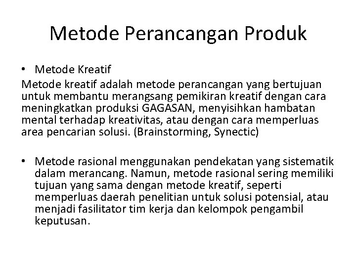 Metode Perancangan Produk • Metode Kreatif Metode kreatif adalah metode perancangan yang bertujuan untuk