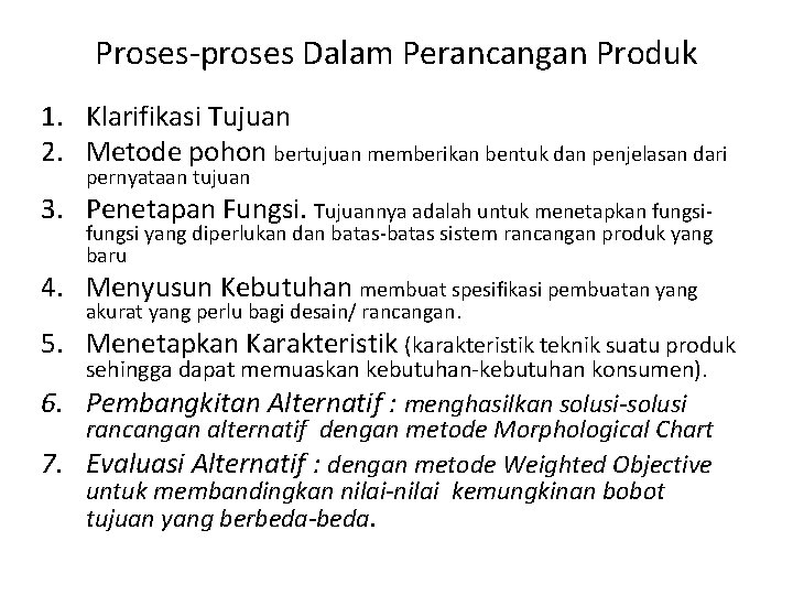 Proses-proses Dalam Perancangan Produk 1. Klarifikasi Tujuan 2. Metode pohon bertujuan memberikan bentuk dan