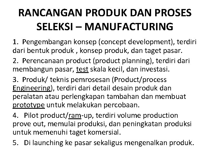 RANCANGAN PRODUK DAN PROSES SELEKSI – MANUFACTURING 1. Pengembangan konsep (concept development), terdiri dari