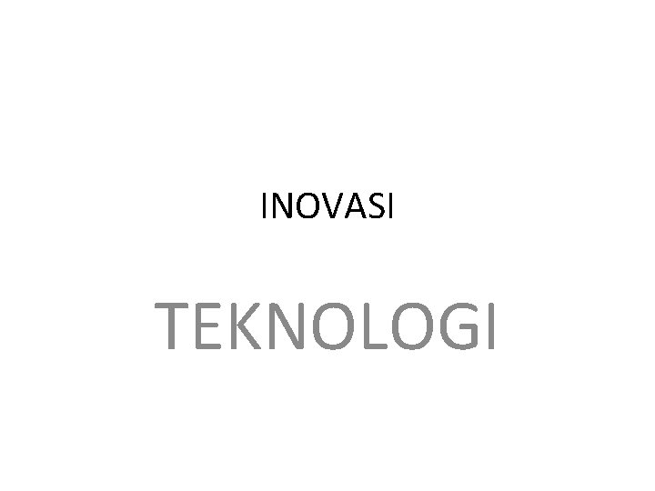 INOVASI TEKNOLOGI 