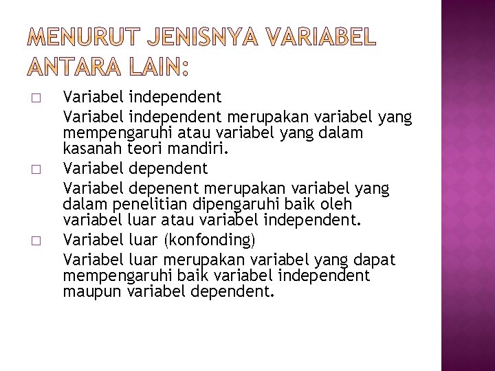 � � � Variabel independent merupakan variabel yang mempengaruhi atau variabel yang dalam kasanah