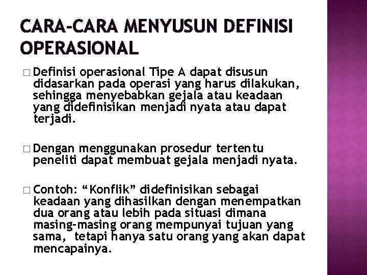 CARA-CARA MENYUSUN DEFINISI OPERASIONAL � Definisi operasional Tipe A dapat disusun didasarkan pada operasi