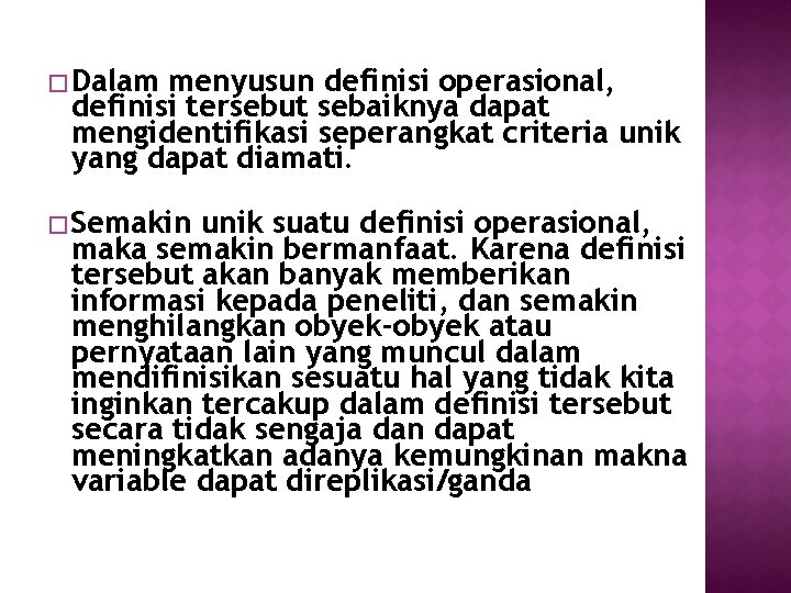 � Dalam menyusun definisi operasional, definisi tersebut sebaiknya dapat mengidentifikasi seperangkat criteria unik yang