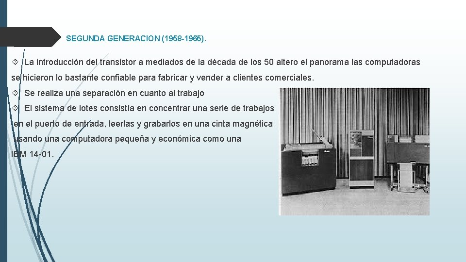 SEGUNDA GENERACION (1958 -1965). La introducción del transistor a mediados de la década de
