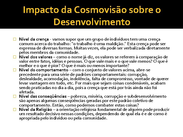 Impacto da Cosmovisão sobre o Desenvolvimento � � � Nível da crença - vamos