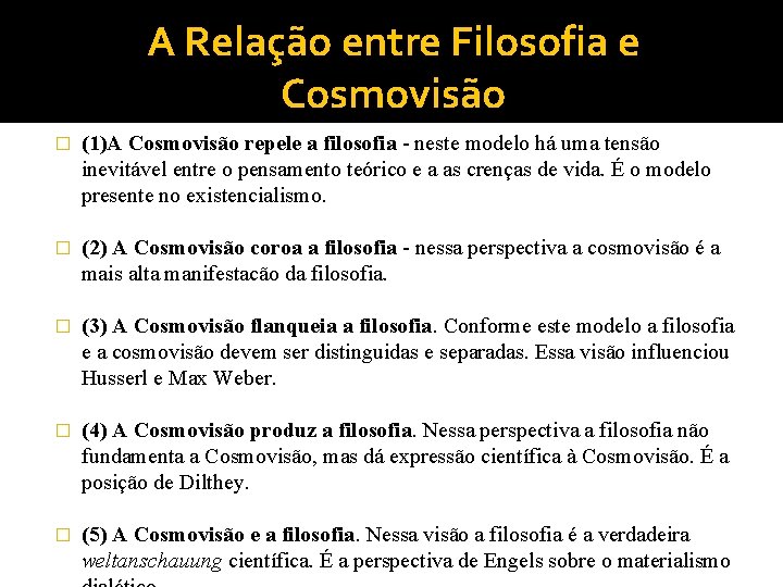 A Relação entre Filosofia e Cosmovisão � (1)A Cosmovisão repele a filosofia - neste