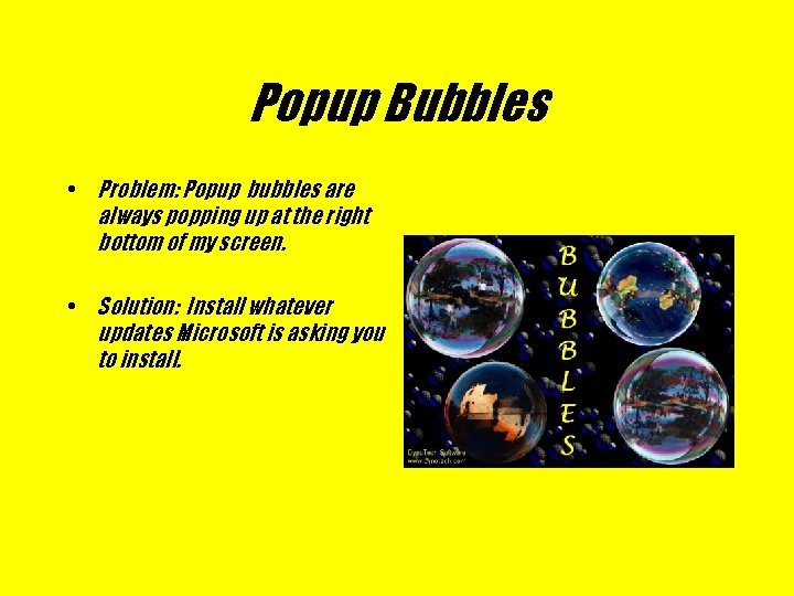 Popup Bubbles • Problem: Popup bubbles are always popping up at the right bottom