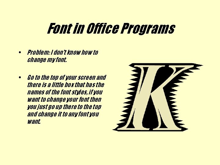Font in Office Programs • Problem: I don’t know how to change my font.